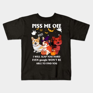 Halloween Corgi Lover T-shirt Piss Me Off I Will Slap You So Hard Even Google Won't Be Able To Find You Gift Kids T-Shirt